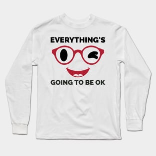 Everything's Going To Be Ok Long Sleeve T-Shirt